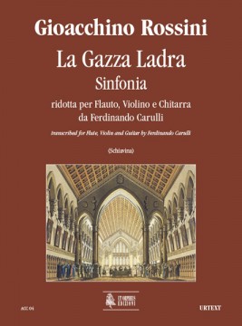 Rossini, Gioachino : La Gazza Ladra. Sinfonia transcribed by Ferdinando Carulli for Flute, Violin and Guitar