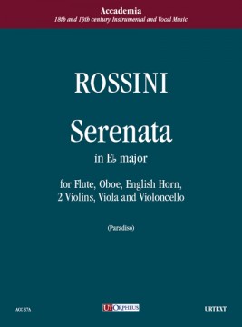Rossini, Gioachino : Serenata in Mi bemolle maggiore per Flauto, Oboe, Corno Inglese, 2 Violini, Viola e Violoncello [Partitura]