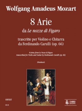 Mozart, Wolfgang Amadeus : 8 Arie dalle “Nozze di Figaro” trascritte da Ferdinando Carulli (Op. 66) per Violino e Chitarra Mozart, Wolfgang Amadeus : 8 Arie dalle “Nozze di Figaro” trascritte da Ferdinando Carulli (Op. 66) per Violino e Chitarra