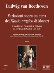 Beethoven, Ludwig van : Variazioni sopra un tema del “Flauto Magico” di Mozart trascritte da Ferdinando Carulli (Op. 169) per Pianoforte e Chitarra Beethoven, Ludwig van : Variazioni sopra un tema del “Flauto Magico” di Mozart trascritte da Ferdinando Carulli (Op. 169) per Pianoforte e Chitarra