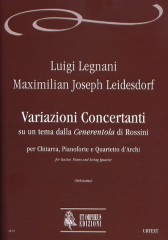 Legnani, Luigi - Leidesdorf, Maximilian Joseph : Variazioni Concertanti on a theme from Rossini’s “Cenerentola” for Guitar, Piano and String Quartet [Score]