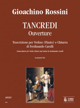 Rossini, Gioachino : Tancredi. Ouverture. Transcription by Ferdinando Carulli for Violin (Flute) and Guitar