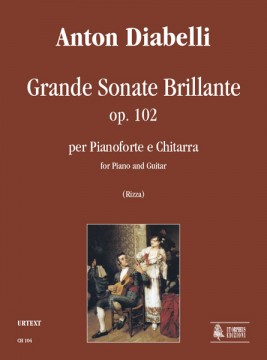 Diabelli, Anton : Grande Sonate Brillante Op. 102 per Pianoforte e Chitarra Diabelli, Anton : Grande Sonate Brillante Op. 102 per Pianoforte e Chitarra