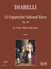 Diabelli, Anton : 12 Ungarische National Tänze Op. 16 for Violin (Flute) and Guitar