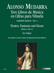 Mudarra, Alonso : Tres Libros de Musica en Cifras para Vihuela (Sevilla 1546) - Vol. 4: Tientos, Fantasias e Glosas per Chitarra sola (Libro II, Parte I)