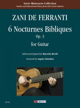 Zani de Ferranti, Marco Aurelio : 6 Nocturnes Bibliques op. 3 per Chitarra Zani de Ferranti, Marco Aurelio : 6 Nocturnes Bibliques op. 3 per Chitarra