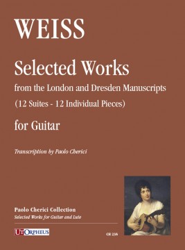 Weiss, Sylvius Leopold : Selected Works from the London and Dresden Manuscripts (12 Suites - 12 Individual Pieces) for Guitar