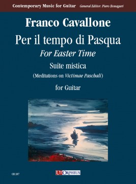 Cavallone, Franco : Per il tempo di Pasqua (For Easter Time). Suite mistica (Meditations on “Victimae Paschali”) for Guitar (2010)