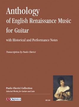 Antologia del Rinascimento Inglese (con note storiche e di prassi esecutiva) per Chitarra Antologia del Rinascimento Inglese (con note storiche e di prassi esecutiva) per Chitarra