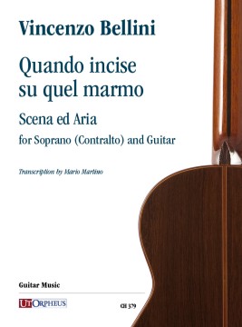 Bellini, Vincenzo : Quando incise su quel marmo. Scena ed Aria for Soprano (Contralto) and Guitar