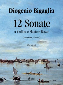Bigaglia, Diogenio : 12 Sonatas Op. 1 for Violin (Flute, Treble Recorder) and Continuo