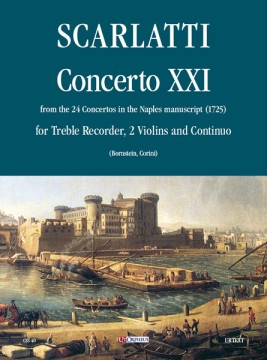 Scarlatti, Alessandro : Concerto No. 21 from the 24 Concertos in the Naples manuscript (1725) for Treble Recorder (Flute), 2 Violins and Continuo