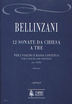 Bellinzani, Paolo Benedetto : 12 Sonate da Chiesa a tre (sec. XVIII) per 2 Violini e Basso Continuo