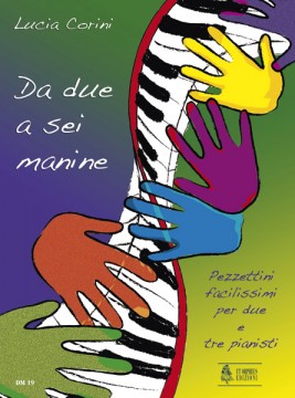 Corini, Lucia : Da 2 a 6 manine. Very easy Pieces for 2 and 3 Piano players