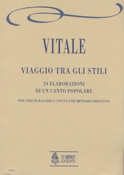 Vitale, Corrado : Viaggio tra gli stili. 24 elaborazioni di un canto popolare per Coro di ragazzi a 3 voci e strumentario didattico