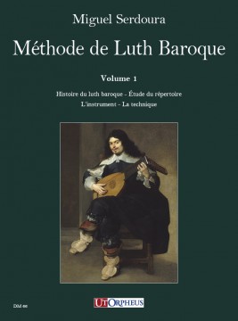 Serdoura, Miguel : Méthode de Luth Baroque. Guide pratique pour le luthiste débutant et avancé