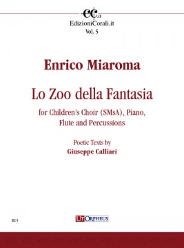 Miaroma, Enrico : Lo Zoo della Fantasia for Children’s Choir (SMsA), Piano, Flute and Percussions