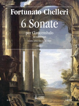 Chelleri, Fortunato : 6 Sonate (London prima metà del sec. XVIII) per Clavicembalo