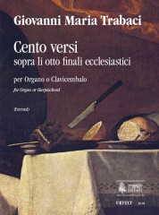 Trabaci, Giovanni Maria : Cento Versi sopra li otto finali ecclesiastici (Napoli 1603/15) for Organ or Harpsichord