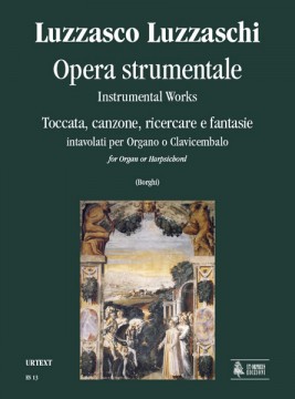 Luzzaschi, Luzzasco : Instrumental Works. Toccata, Canzone, Ricercare and Fantasias for Organ or Harpsichord