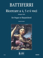 Battiferri, Luigi : Four-, Five- and Six-part Ricercares (Bologna 1669) for Organ or Harpsichord
