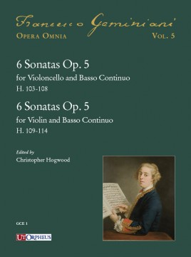 Geminiani, Francesco : 6 Sonatas Op. 5 for Violoncello and Basso Continuo (H. 103-108) - 6 Sonatas Op. 5 for Violin and Basso Continuo (H. 109-114)
