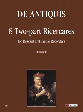 De Antiquis, Giovanni Giacomo : 8 two-part Ricercares for Descant and Treble Recorders