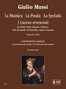 Mussi, Giulio : La Mantica, La Pinala, La Spelada. 3 Instrumental Canzonas (Venezia 1620) for Descant Recorder (Violin), Viol (Violoncello) and Continuo