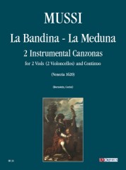 Mussi, Giulio : La Bandina, La Meduna. 2 Instrumental Canzonas (Venezia 1620) for 2 Viols (2 Violoncellos) and Continuo