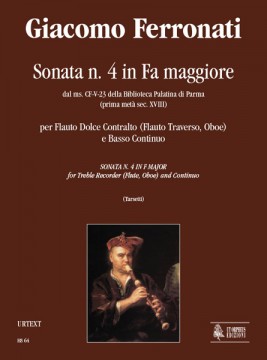 Ferronati, Giacomo : Sonata No. 4 in F Major from the ms. CF-V-23 of the Biblioteca Palatina in Parma (early 18th century) for Treble Recorder (Flute, Oboe) and Continuo