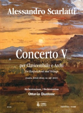 Scarlatti, Alessandro - Dantone, Ottavio : Concerto V (London, British Library, ms. Add. 32431) for Harpsichord and Strings [Score]