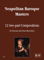 Neapolitan Baroque Masters : 12 two-part Compositions for Descant and Tenor Recorders
