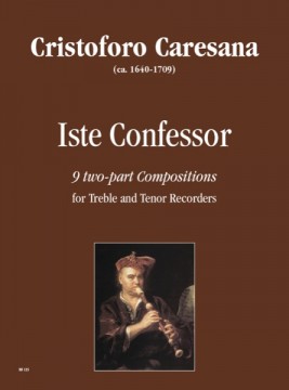 Caresana, Cristoforo : Iste Confessor. 9 two-part Compositions for Treble and Tenor Recorders
