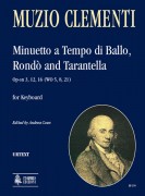 Clementi, Muzio : Minuetto a Tempo di Ballo, Rondò and Tarantella Op-sn 3, 12, 16 (WO 5, 8, 21) for Keyboard