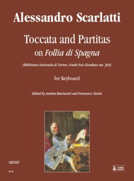 Scarlatti, Alessandro : Toccata and Partitas on “Follia di Spagna” (Biblioteca Nazionale di Torino, Fondo Foà-Giordano ms. 394) for Keyboard