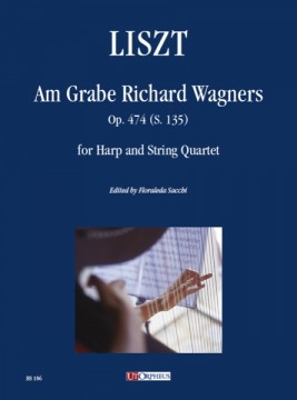 Liszt, Franz : Am Grabe Richard Wagners Op. 747 (S. 135) for Harp and String Quartet