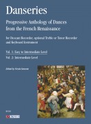 Danseries. Progressive Anthology of Dances from the French Renaissance for Descant Recorder, optional Treble or Tenor Recorder and Keyboard Instrument - Vol. 1: Easy to Intermediate Level