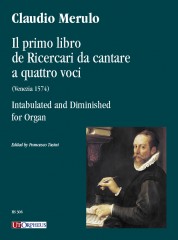 Merulo, Claudio : Il primo libro de Ricercari da cantare a quattro voci (Venezia 1574) Intabulated and Diminished for Organ