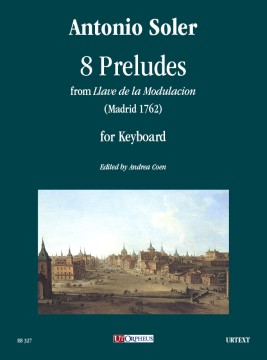Soler, Antonio : 8 Preludes from “Llave de la Modulacion” (Madrid 1762) for Keyboard