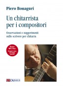 Bonaguri, Piero : Un chitarrista per i compositori. Osservazioni e suggerimenti sullo scrivere per chitarra (+mp3 files)