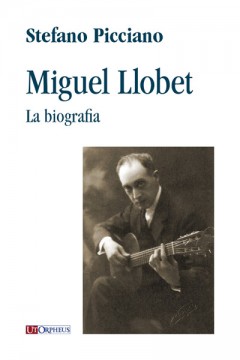 Picciano, Stefano : Miguel Llobet. La biografia