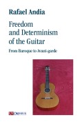Andia, Rafael : Freedom and Determinism of the Guitar. From Baroque to Avant-garde