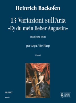 Backofen, Heinrich : 13 Variations on the Air “Ey du mein lieber Augustin” Op. 4 (Hamburg 1801) for Harp