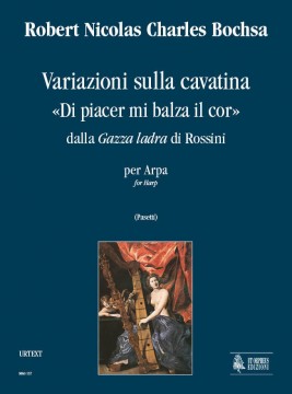 Bochsa, Robert Nicolas Charles : Variations on Cavatina “Di piacer mi balza il cor” from Rossini’s “Gazza ladra” for Harp or Piano