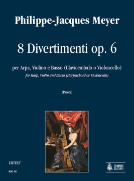 Meyer, Philippe-Jacques : 8 Divertimenti Op. 6 for Harp, Violin and Basso (Harpsichord or Violoncello)