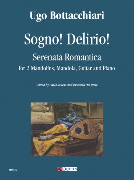 Bottacchiari, Ugo : Sogno! Delirio! Serenata Romantica for 2 Mandolins, Mandola, Guitar and Piano