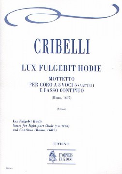 Cribelli, Arcangelo : Lux Fulgebit Hodie. Mottetto (Roma 1607) per Coro a 8 voci (SATB-SATB) e Basso Continuo [Partitura]