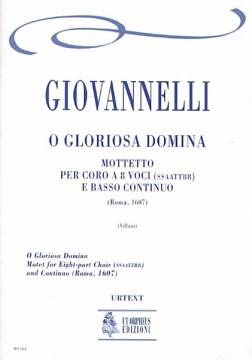 Giovannelli, Ruggero : O Gloriosa Domina. Mottetto (Roma 1607) per Coro a 8 voci (SATB-SATB) e Basso Continuo [Partitura]