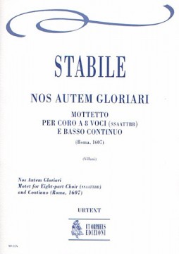 Stabile, Annibale : Nos Autem Gloriari. Mottetto (Roma 1607) per Coro a 8 voci (SATB-SATB) e Basso Continuo [Partitura]