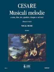 Cesare, Giovanni Martino : Musicali Melodie a 1, 2, 3, 4, 5 e 6 voci (Monaco 1621). Vocal Music [Score]